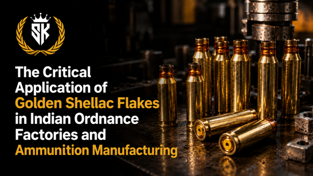 The Critical Application of Golden Shellac Flakes in Indian Ordnance Factories and Ammunition Manufacturing